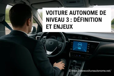 Voiture autonome de niveau 3 : définition, fonctionnement et enjeux majeurs